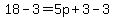 18-3=5p%2B3-3