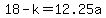 18-k=12.25a