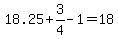 18.25%2B3%2F4-1=18