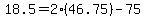 18.5=2%2846.75%29-75
