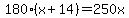 180%28x%2B14%29=250x