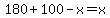 180%2B100-x=x