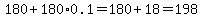 180%2B180%2A0.1=180%2B18=198