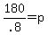 180%2F.8=p