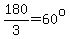 180%2F3+=+60%5Eo