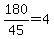 180%2F45=4
