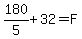 180%2F5%2B32+=+F