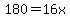 180=16x