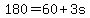 180=60%2B3s