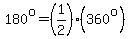 180%5Eo=%281%2F2%29%2A%28360%5Eo%29