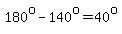 180%5Eo-140%5Eo=40%5Eo