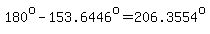 180%5Eo-153.6446%5Eo=206.3554%5Eo