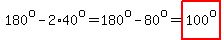 180%5Eo-2%2A40%5Eo=180%5Eo-80%5Eo=highlight%28100%5Eo%29