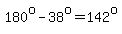 180%5Eo-38%5Eo=142%5Eo