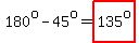 180%5Eo-45%5Eo=highlight%28135%5Eo%29