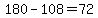 180+-+108+=+72