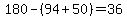 180-%2894%2B50%29=36