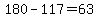 180-117=63