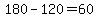 180-120=60
