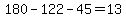 180-122-45=13