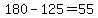 180-125=55