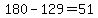 180-129=51