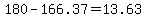 180-166.37=13.63