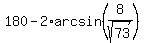 180-2%2Aarcsin%288%2Fsqrt%2873%29%29