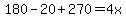 180-20%2B270=4x