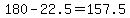 180-22.5=+157.5