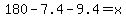 180-7.4-9.4=x