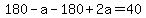 180-a-180%2B2a=40