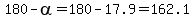 180-alpha=180-17.9=162.1