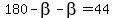 180-beta-beta=44