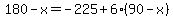 180-x=-225%2B6%2890-x%29
