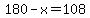 180-x=108