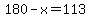 180-x=113