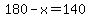 180-x=140