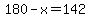 180-x=142