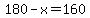 180-x=160