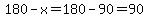 180-x=180-90=90