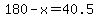 180-x=40.5