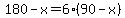 180-x=6%2890-x%29