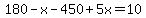 180-x-450%2B5x=10