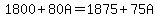1800%2B80A=1875%2B75A