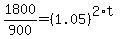 1800%2F900=%281.05%29%5E%282%2At%29