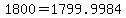 1800=1799.9984