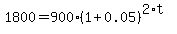1800=900%281%2B0.05%29%5E%282%2At%29