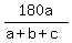 180a%2F%28a%2Bb%2Bc%29