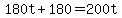 180t%2B180=200t